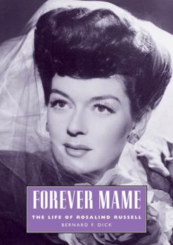 Forever Mame: The Life of Rosalind Russell (Hollywood Legends Series) - Book  of the Hollywood Legends