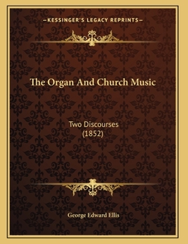 Paperback The Organ And Church Music: Two Discourses (1852) Book