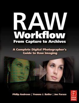 Paperback Raw Workflow from Capture to Archives: A Complete Digital Photographer's Guide to Raw Imaging Book