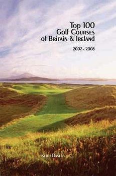 Hardcover Top 100 Golf Courses of Britain & Ireland 2007-2008. Keith Baxter Book