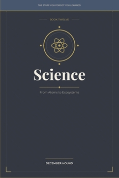 Paperback Science: From Atoms to Ecosystems (THE STUFF YOU FORGOT YOU LEARNED) Book