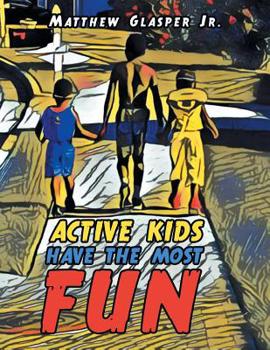 Paperback Active Kids Have the Most Fun Book