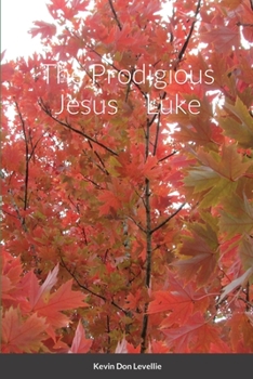 Paperback The Prodigious Jesus Luke Book