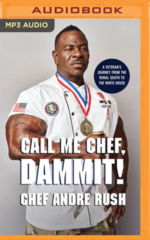 Audio CD Call Me Chef, Dammit!: A Veteran's Journey from the Rural South to the White House Book