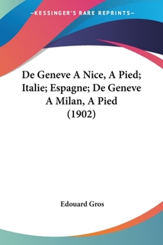 Paperback De Geneve A Nice, A Pied; Italie; Espagne; De Geneve A Milan, A Pied (1902) [French] Book