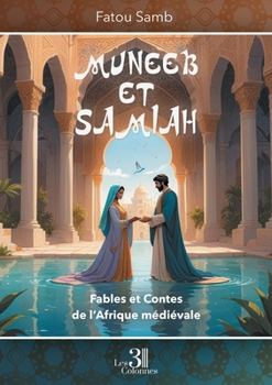 Paperback Muneeb et Samiah: Fables et Contes de l'Afrique médiévale [French] Book