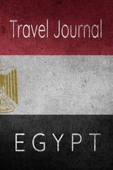 Travel Journal Egypt: Blank Lined Travel Journal. Pretty Lined Notebook & Diary For Writing And Note Taking For Travelers.(120 Blank Lined Pages - 6x9 Inches)
