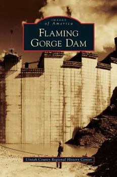 Flaming Gorge Dam - Book  of the Images of America: Utah