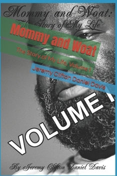 Mommy and Woat: The Story of My Life, Volume I