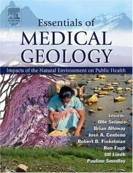 Hardcover Essentials of Medical Geology: Impacts of the Natural Environment on Public Health Book