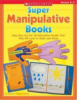 Paperback Super Manipulative Books: Easy How-to's for 10 Interactive Books That Kids Will Love to Make and Read Book