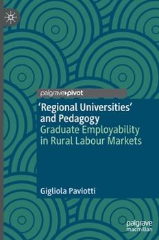 Hardcover 'Regional Universities' and Pedagogy: Graduate Employability in Rural Labour Markets Book