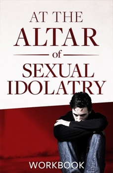 Paperback At the Altar of Sexual Idolatry Workbook-New Edition Book