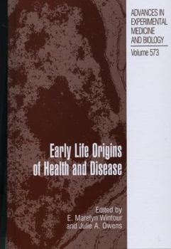 Advances in Experimental Medicine and Biology, Volume 573: Early Life Origins of Health and Disease