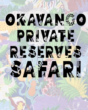 Okavango Private Reserves Safari: Safari Planner Guide | African Safari | Safari Planner & Journal | Indian Safari | Long Journey Planner