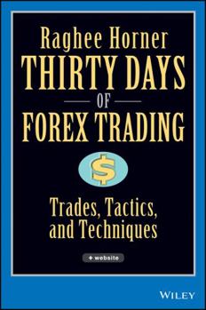 Hardcover Thirty Days of Forex Trading: Trades, Tactics, and Techniques [With CDROM] Book