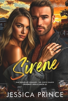 Sirene: Eine Kleinstadt-Romanze – die zweite Chance (Whiskey Dolls Reihe) (German Edition)