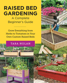 Paperback Raised Bed Gardening: A Complete Beginner's Guide: Grow Everything from Herbs to Tomatoes in Your Own Custom Raised Beds Book