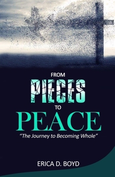 Paperback From Pieces To Peace: My Journey To Becoming Whole Book