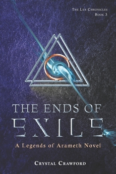 The Ends of Exile - Book #3 of the Lex Chronicles