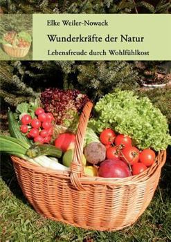 Paperback Wunderkräfte der Natur: Lebensfreude durch Wohlfühlkost [German] Book