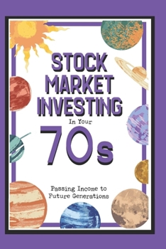 Stock Market Investing in Your 70s: Passing Income to Future Generations (Great Investing)