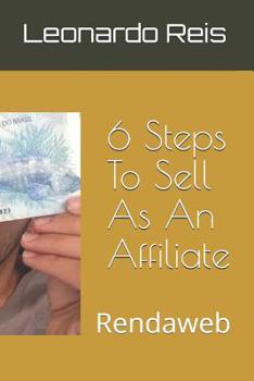 Paperback 6 Steps To Sell As An Affiliate: Rendaweb Book