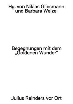 Paperback Begegnungen mit dem Goldenen Wunder: Julius Reinders vor Ort [German] Book