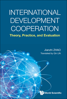 Hardcover International Development Cooperation: Theory, Practice, and Evaluation Book