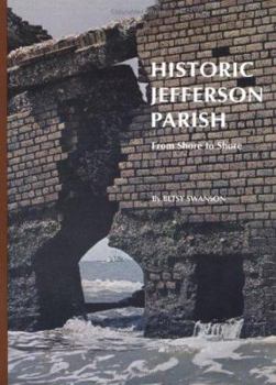 Paperback Historic Jefferson Parish: From Shore to Shore Book