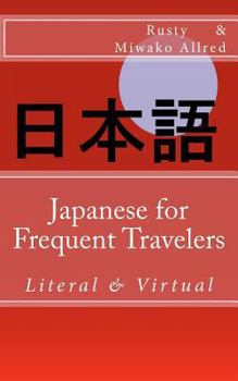 Paperback Japanese for Frequent Travelers: Literal & Virtual Book
