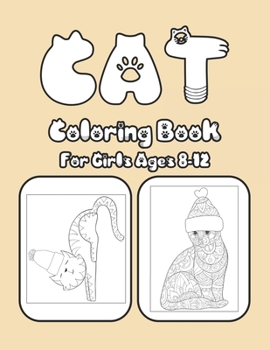 Cat Coloring Book For Girls Ages 8-12: Cat Book Of A Excellent Cat Coloring Book For Girls Ages 8-12 (great Illustrations)