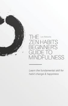 Paperback The Zen Habits Beginner's Guide to Mindfulness Book