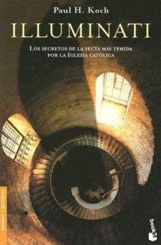 Paperback Illuminati: Los Secretos de la Secta Mas Temida Por la Iglesia Catolica [Spanish] Book