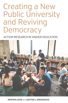 Paperback Creating a New Public University and Reviving Democracy: Action Research in Higher Education Book