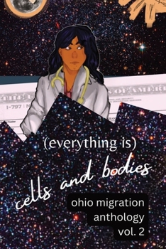 Paperback (Everything Is) Cells and Bodies: Ohio Migration Anthology, Volume Two [Large Print] Book
