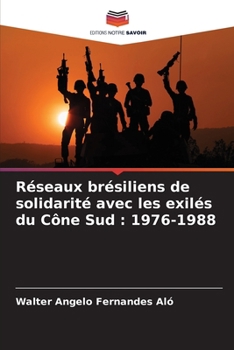 Réseaux brésiliens de solidarité avec les exilés du Cône Sud: 1976-1988