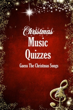 Paperback Christmas Music Quizzes: Guess The Christmas Songs: Holiday Song Trivia Book