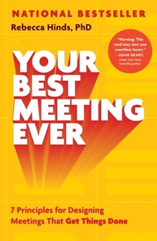 Hardcover Your Best Meeting Ever: 7 Principles for Designing Meetings That Get Things Done Book