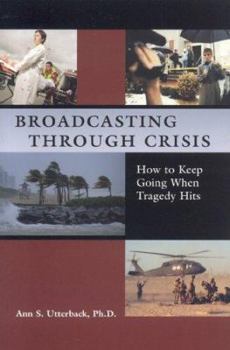 Paperback Broadcasting Through Crisis: How to Keep Going When Tragedy Hits Book