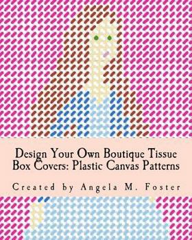 Paperback Design Your Own Boutique Tissue Box Covers: Plastic Canvas Patterns Book