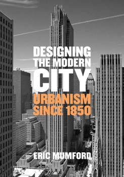 Hardcover Designing the Modern City: Urbanism Since 1850 Book