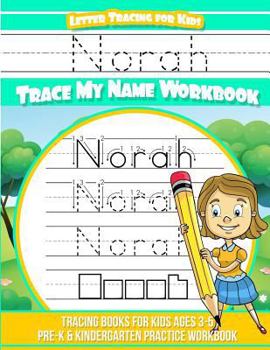 Norah Letter Tracing for Kids Trace My Name Workbook : Tracing Books for Kids Ages 3 - 5 Pre-K and Kindergarten Practice Workbook