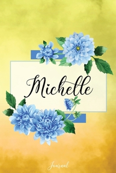 Paperback Michelle Journal: Blue Dahlia Flowers Personalized Name Journal/Notebook/Diary - Lined 6 x 9-inch size with 120 pages Book