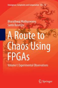 Paperback A Route to Chaos Using FPGAs: Volume I: Experimental Observations Book