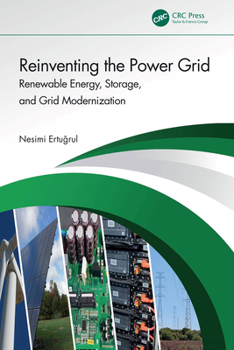 Hardcover Reinventing the Power Grid: Renewable Energy, Storage, and Grid Modernization Book