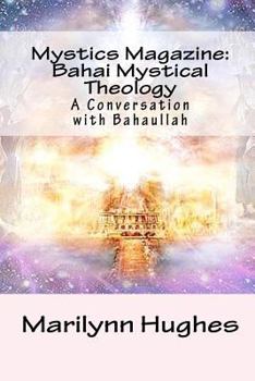 Mystics Magazine: Bahai Mystical Theology: A Conversation with Bahaullah
