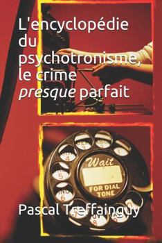 Paperback L'Encyclopédie Du Psychotronisme, Le Crime Presque Parfait [French] Book