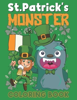 Paperback St. Patrick's Monster Coloring Book: This is A Fun St. Patrick's Day Monster Coloring Book for Kids and Toddlers of Leprechauns, Pots of Gold, Rainbow Book