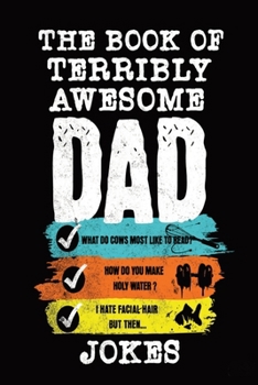 Paperback The Book of Terribly Awesome DAD JOKES: An Unbearably Hilarious Collection of Puns and Groaners Book